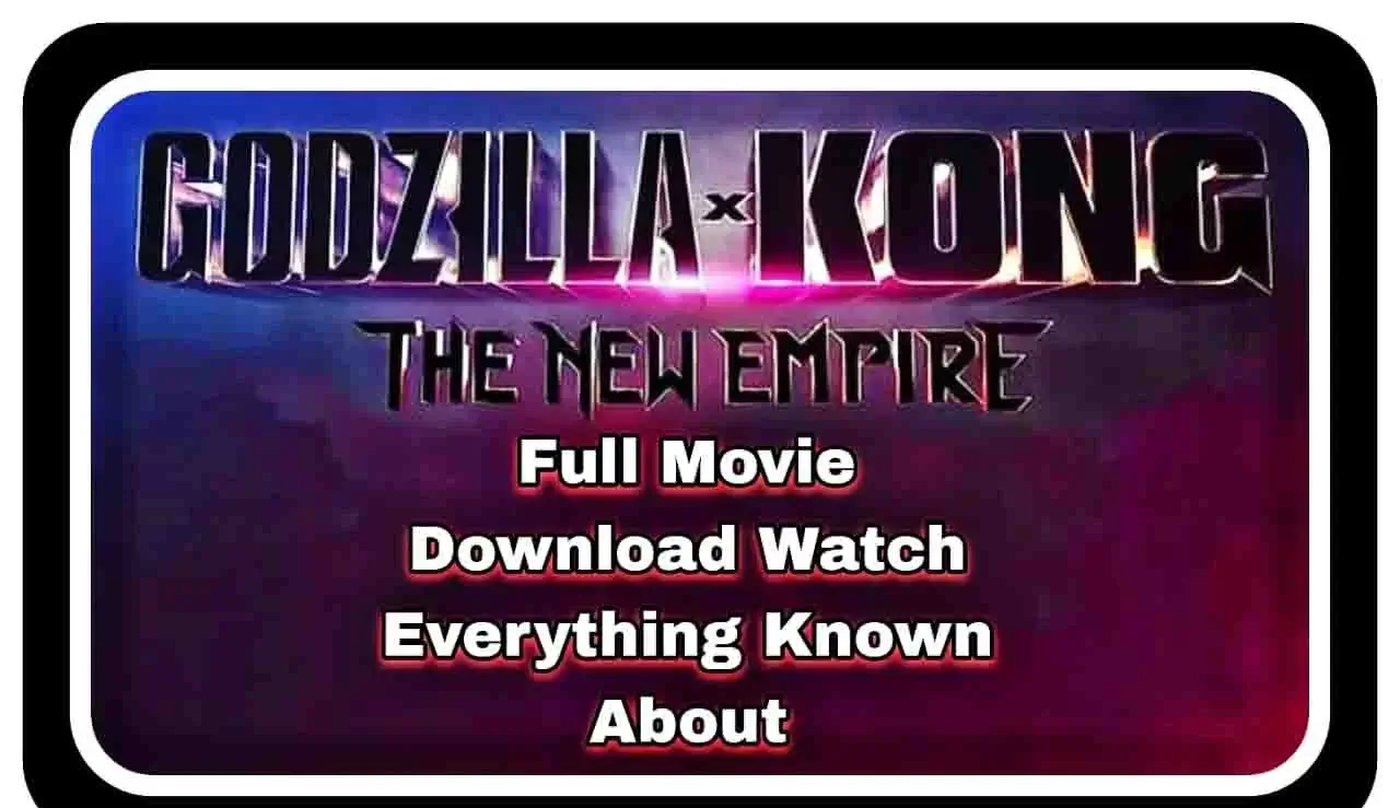 Godzilla x Kong The New Empire Full Movie Leaked Download