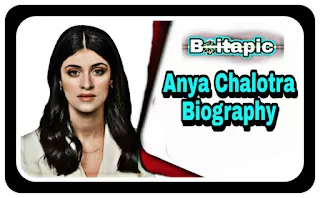 Anya Chalotra Biography