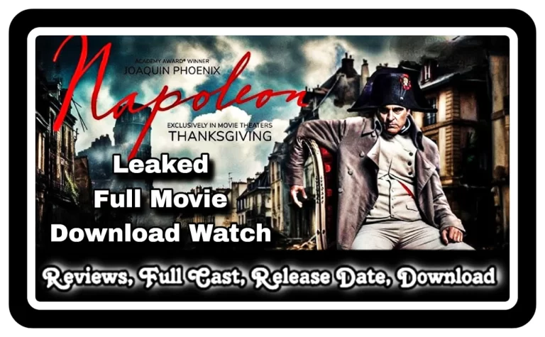 Napoleon Full Movie Leaked Download HD, 720p, 480p, Review