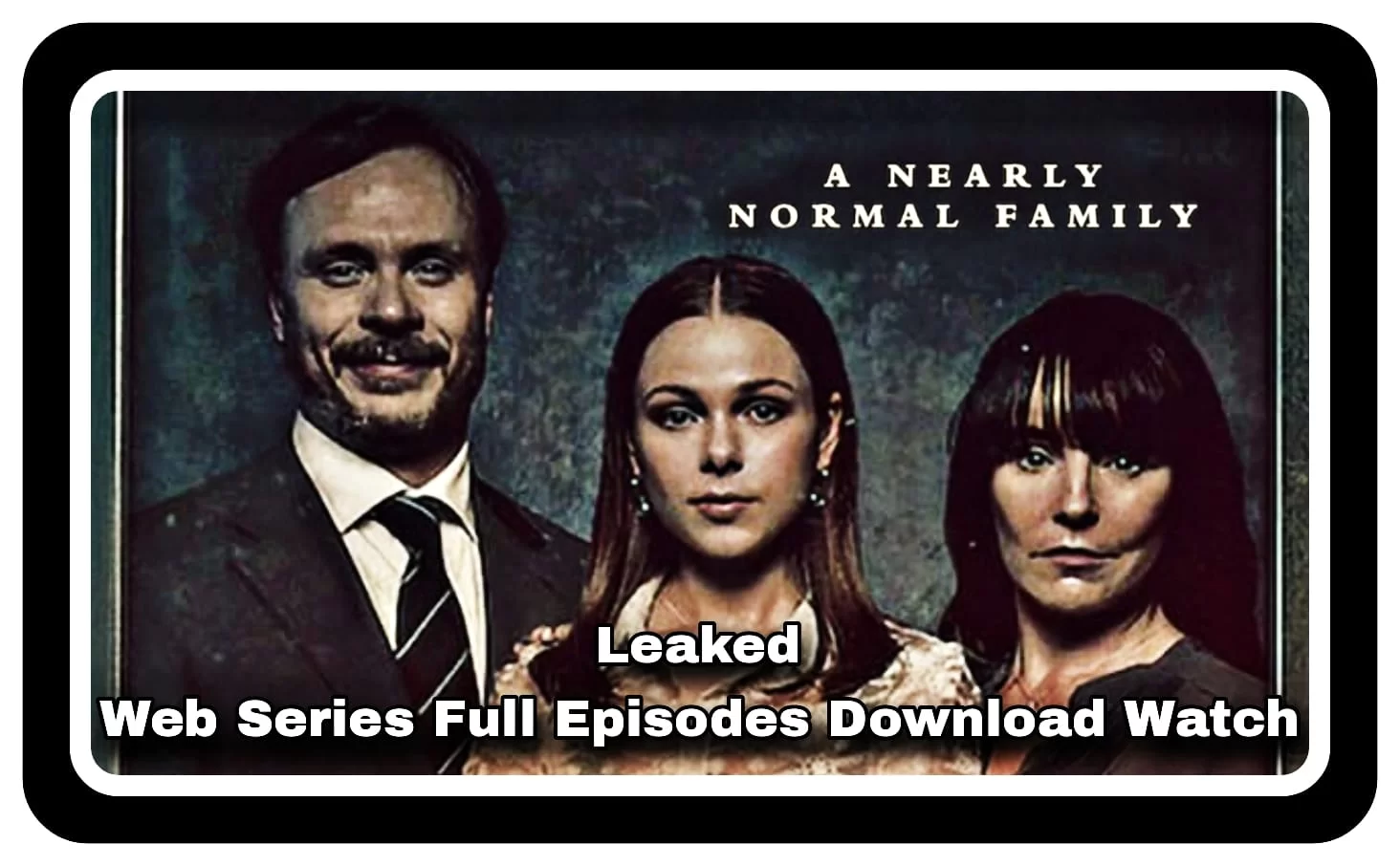 A Nearly Normal Family Web Series Download