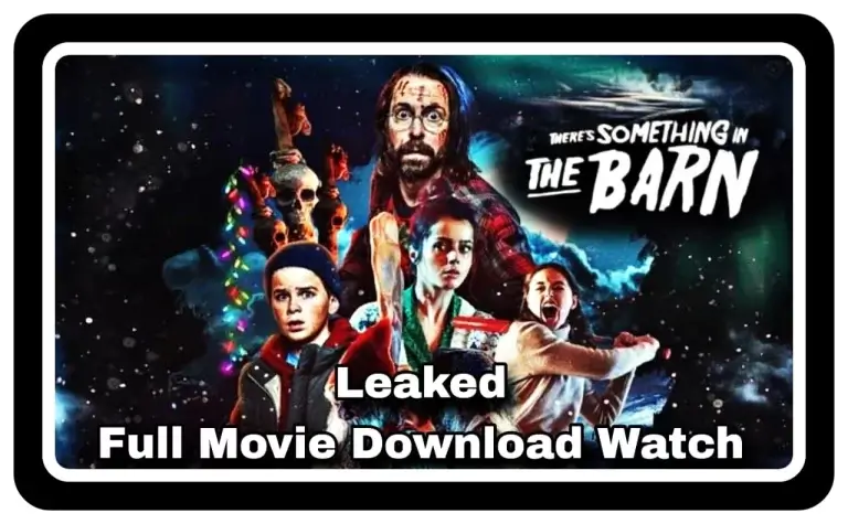 Theres Something in the Barn Full Movie Leaked Download Watch HD, 720p, 480p