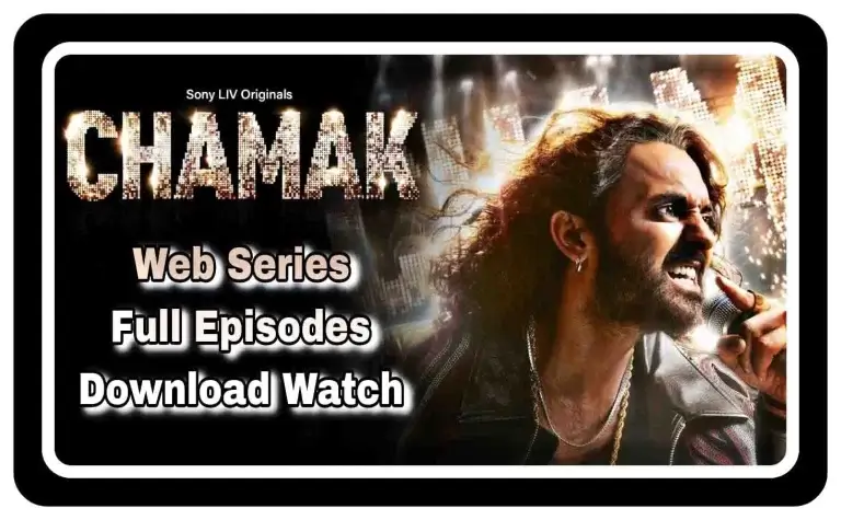 Chamak Web Series Download Full Episodes Online Watch 1080p 480p, 720p