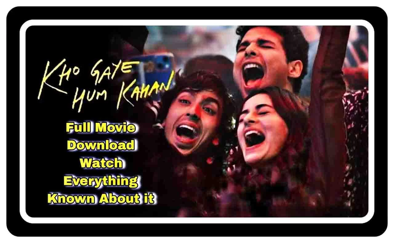 Kho Gaye Hum Kahan Full Movie Download