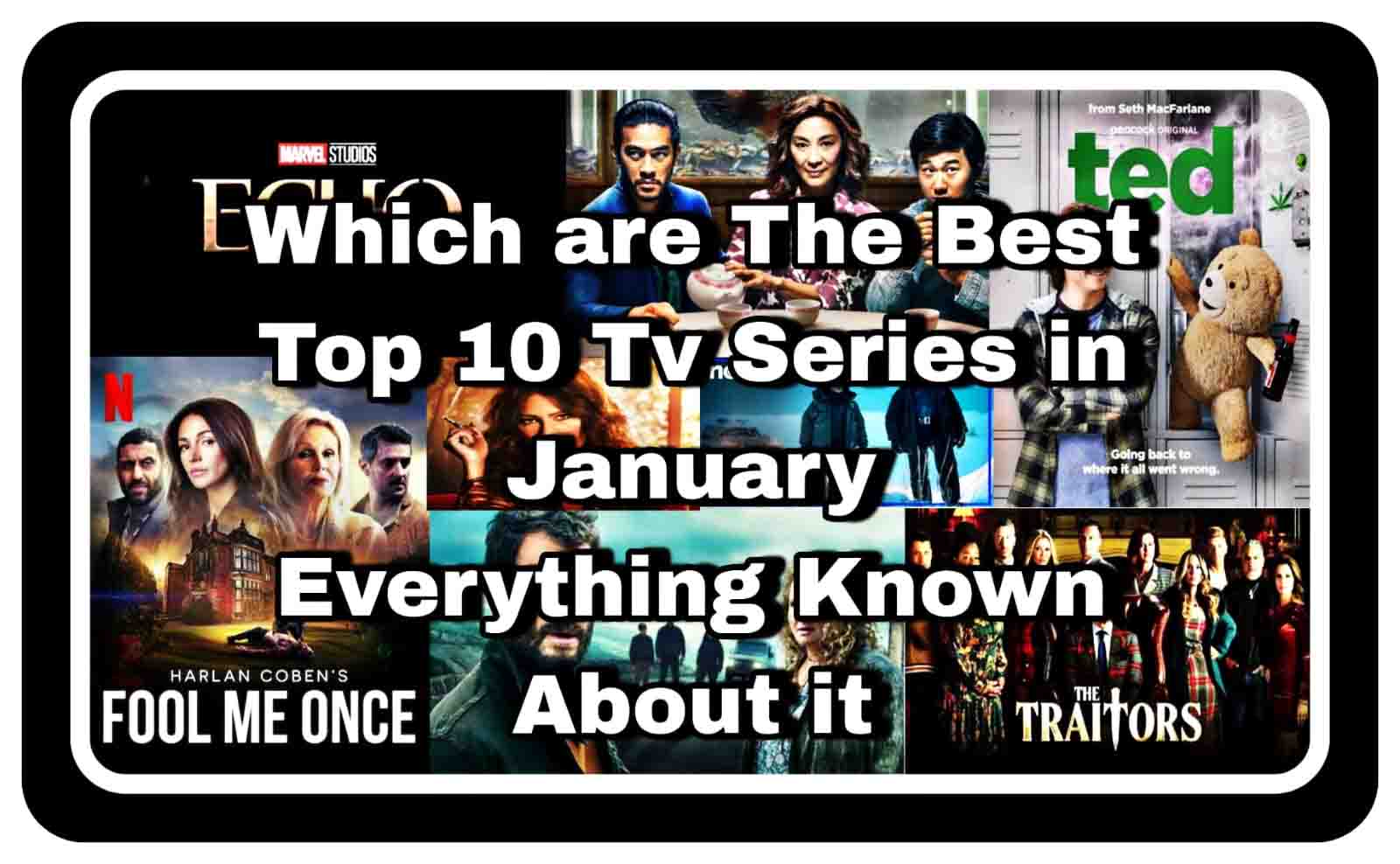 Which are the Best 10 TV shows you need to watch in January 2024
