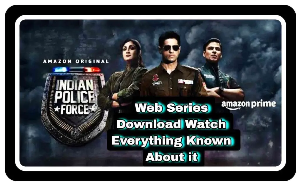 Indian Police Force Web Series Download