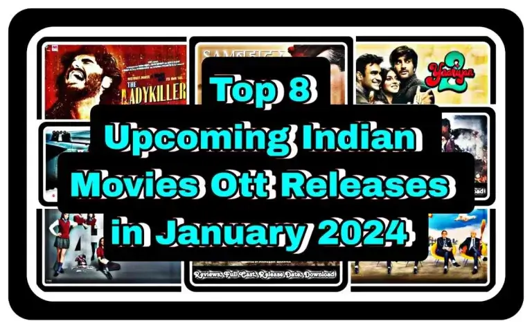 Which is the Top 8 Upcoming Indian Movies Ott Releases in January 2024
