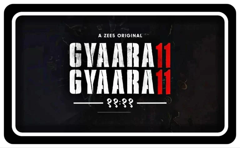 Gyaara Gyaara Zee5 Web Series Download Watch Everything Known About it FIRST Reviews