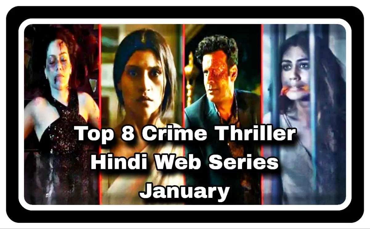 Top 8 Crime Thriller Hindi Web Series January 2024