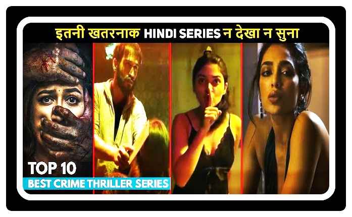 Top 10 Crime Thriller Hindi Web Series All Time Hit
