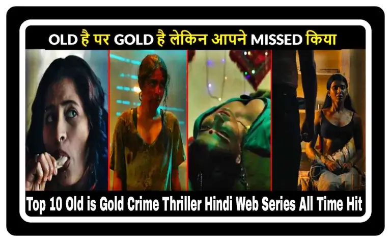 Which of The Top 10 Old is Gold Crime Thriller Hindi Web Series All Time Hit