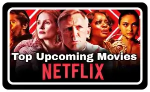 Which are The Top Upcoming Movies on Netflix