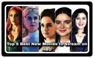 Top 5 Best New Movies to Stream on HBO