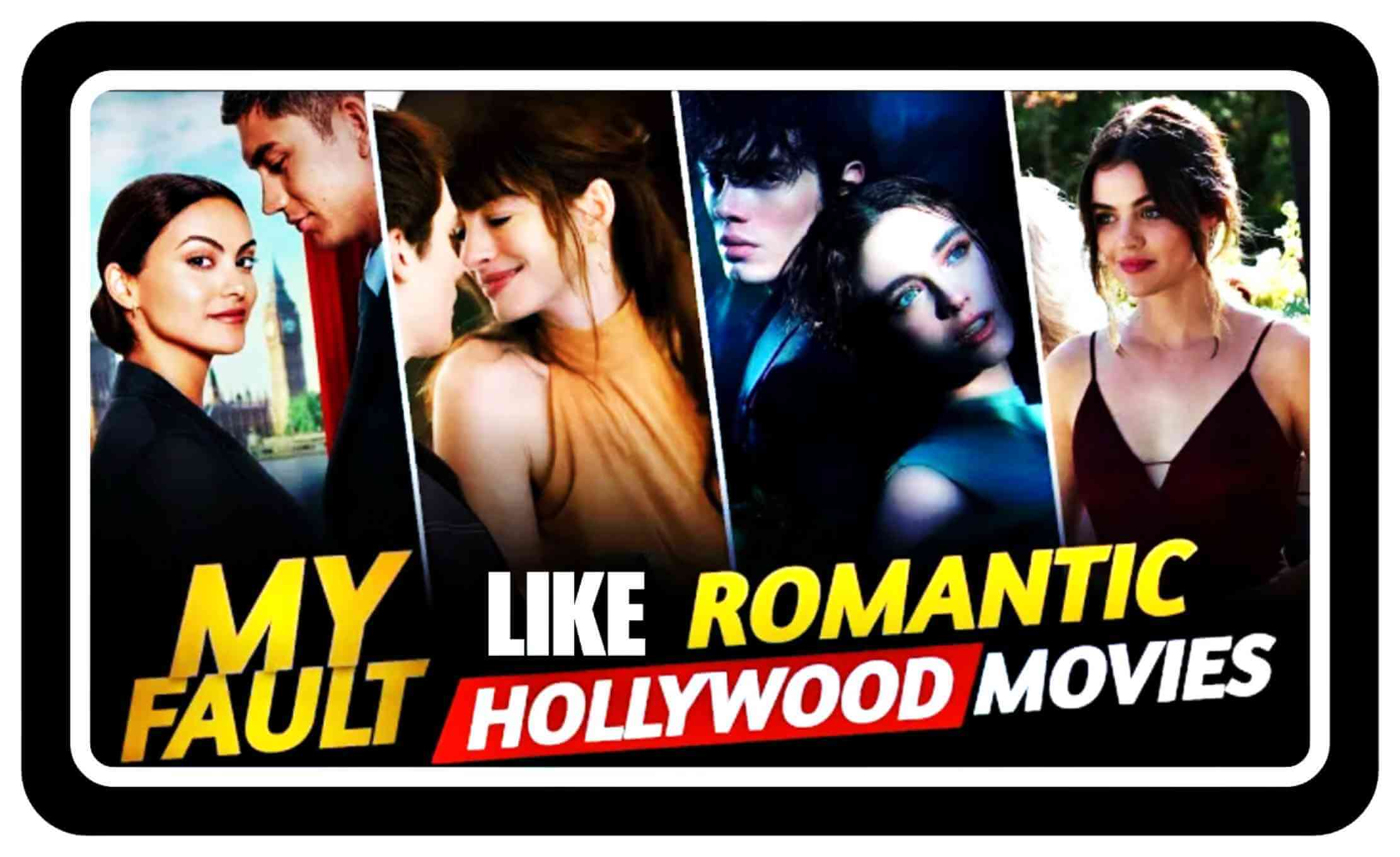 Which are Top 10 Best Romantic Hollywood Movies Like My Fault